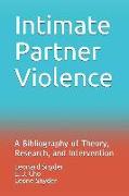 Intimate Partner Violence: A Bibliography of Theory, Research, and Intervention