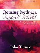 Rousing Postludes, Prayerful Preludes: Colorful Hymns to Open and Close Your Church Service