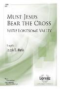 Must Jesus Bear the Cross: With Lonesome Valley