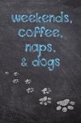 Weekends, Coffee, Naps, & Dogs: Dog Wisdom Quote Planner - Inspirational Dog Quotes for Life