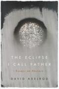THE ECLIPSE I CALL FATHER