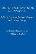 Kant's Transcendental Metaphysics: Sellars' Cassirer Lectures Notes and Other Essays