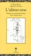 L'ultimo eroe. Filottete, straordinarie fortune di un arciere greco