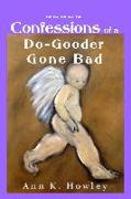 Confessions of a Do-Gooder Gone Bad