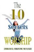 The Ten Secrets of Worship: The 10 Secrets of Worship