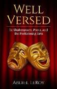 Well Versed: To Shakespeare, Poets, and the Performing Arts