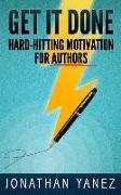 Get It Done: Hard-Hitting Motivation for Authors
