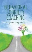 Behavioral Sobriety Coaching: Helping Others Through Recovery