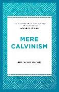 Mere Calvinism