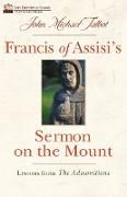 Francis of Assisi's Sermon on the Mount: Lessons from the Admonitions