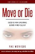 Move or Die: God Is Whispering Loud and Clear
