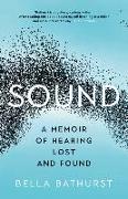 Sound: A Memoir of Hearing Lost and Found