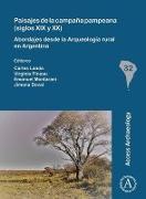 Paisajes de la Campaña Pampeana (Siglos XIX Y XX): Abordajes Desde La Arqueología Rural En Argentina