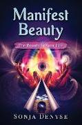 Manifest Beauty: Manifesting Your Beauty a Deliberate Way of Life