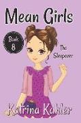 Mean Girls - Book 8: The Sleepover: Books for Girls Aged 9-12