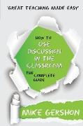 How to Use Discussion in the Classroom the Complete Guide