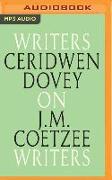 Ceridwen Dovey on J. M. Coetzee: Writers on Writers