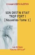 Son Destin Etait Trop Fort !: ( Nouvelles - Tome 1 )