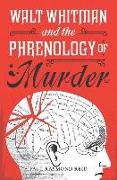 Walt Whitman and the Phrenology of Murder