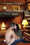 Drive Through Love: Tome 2