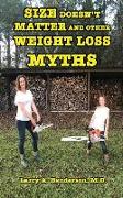 Size Doesn't Matter: And Other Weight Loss Myths