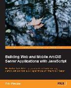 Building Web and Mobile ArcGIS Server Applications with JavaScript