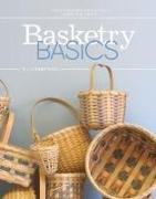 Basketry Basics: Create 18 Beautiful Baskets as You Learn the Craft