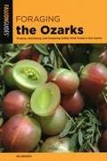 Foraging the Ozarks: Finding, Identifying, and Preparing Edible Wild Foods in the Ozarks