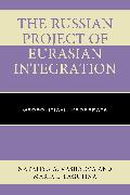 The Russian Project of Eurasian Integration