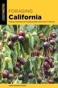 Foraging California: Finding, Identifying, and Preparing Edible Wild Foods in California