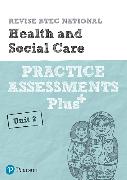 Pearson REVISE BTEC National Health and Social Care Practice Assessments Plus U2 - 2023 and 2024 exams and assessments