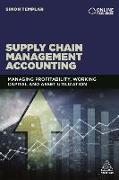 Supply Chain Management Accounting: Managing Profitability, Working Capital and Asset Utilization