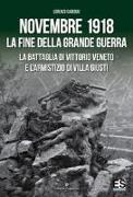 Novembre 1918. La fine della Grande Guerra. La battaglia di Vittorio Veneto e l'Armistizio di Villa Giusti