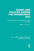 Banks and Politics During the Progressive Era (Rle Banking & Finance)