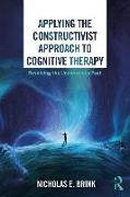 Applying the Constructivist Approach to Cognitive Therapy