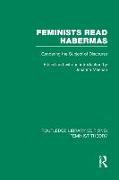 Feminists Read Habermas (Rle Feminist Theory)