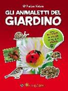 Gli animaletti del giardino. Amica natura. Con adesivi