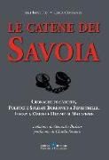 Le catene dei Savoia. Cronache di carcere, politici e soldati borbonici a Fenestrelle, forzati, oziosi e donne di malaffare