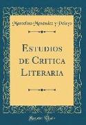 Estudios de Critica Literaria (Classic Reprint)