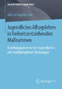 Jugendliches Alltagsleben in freiheitsentziehenden Maßnahmen