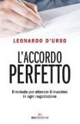 L'accordo perfetto. Il metodo per ottenere il massimo in ogni negoziazione