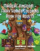 Magical Kingdom - Fairy Homes Coloring Book for Adults: A Magical Kingdom Fairy Homes Coloring Book for Adults