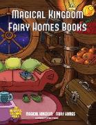 Magical Kingdom - Fairy Homes Books: A Fairy Homes Coloring Book with 40 Assorted Pictures of Fairy Environments