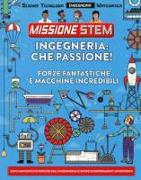 Ingegneria: che passione! Forze fantastiche e macchine incredibili. Missione Stem