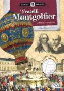 I fratelli Montgolfier. La mongolfiera del 1783. Scienziati e inventori