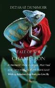 Tale Of The Chameleon: A Memoir: How I Loved, Married and Survived a Covert Narcissist with 25 Relationship Rules to Live By