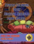 Stress Coloring Book (Magical Kingdom - Fairy Homes): Stress Coloring Book: 40 Fairy Kingdom Pictures to Color