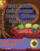 Adult Themed Coloring Books (Magical Kingdom - Fairy Homes): Adult Themed Coloring Books: 40 Fairy Magical Kingdom Pictures to Color