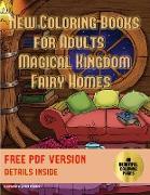 New Coloring Books for Adults (Magical Kingdom - Fairy Homes): New Coloring Books for Adults: 40 Fairy Magical Kingdom Pictures to Color