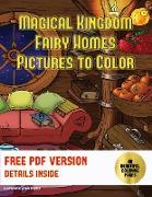 Adult Coloring Books (Magical Kingdom - Fairy Homes): A Magical Kingdom Coloring Book with 40 Fairy Home Pictures to Color